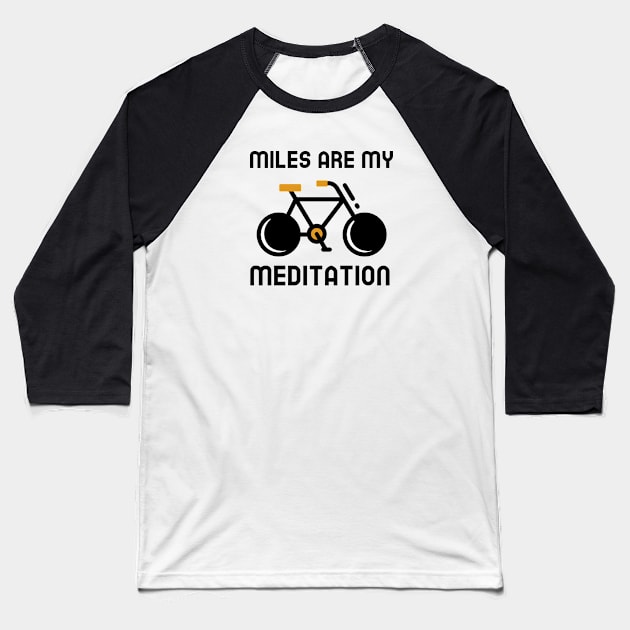 Miles Are My Meditation - Cycling Baseball T-Shirt by Jitesh Kundra